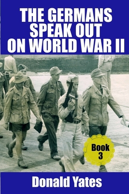 Germans Speak Out on World War II Book 3 B0DMNZWKL5 Book Cover