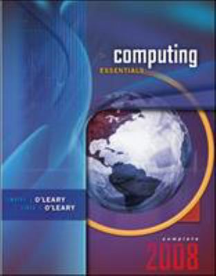 Computing Essentials 2008, Complete Edition 0073516708 Book Cover