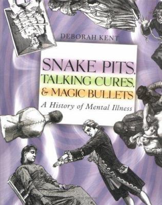 Snake Pits, Talking Cures, & Magic Bullets: A H... 0761327045 Book Cover