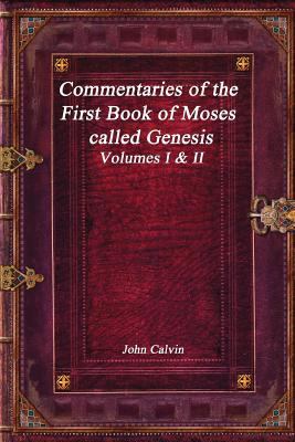 Commentaries of the First Book of Moses Called ... 1980559848 Book Cover