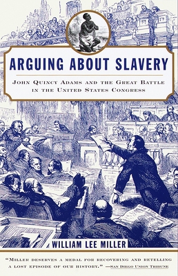 Arguing about Slavery: John Quincy Adams and th... 0679768440 Book Cover