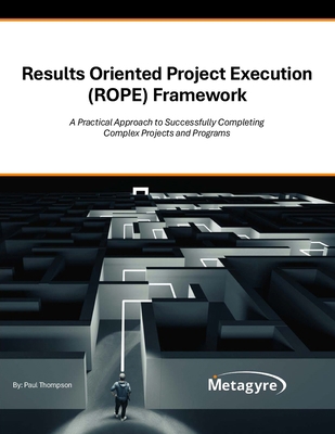 Results Oriented Project Execution (ROPE) Frame... 1300032251 Book Cover