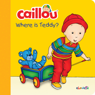Caillou: Where Is Teddy? 2897181737 Book Cover