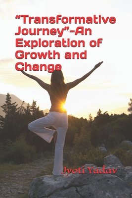 "Transformative Journey"-An Exploration of Grow... B0DJBFSK2V Book Cover