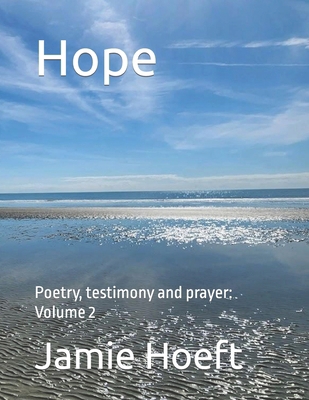 Hope: Poetry, testimony and prayer: Volume 2 B0CYZW4YFT Book Cover
