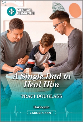 A Single Dad to Heal Him [Large Print] 1335943005 Book Cover