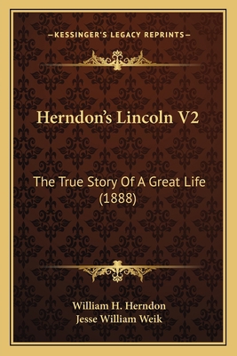 Herndon's Lincoln V2: The True Story Of A Great... 1163939870 Book Cover