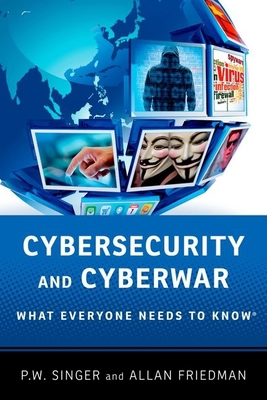 Cybersecurity and Cyberwar: What Everyone Needs... 0199918090 Book Cover