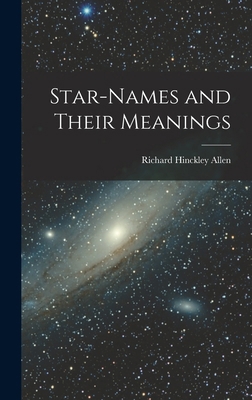Star-Names and Their Meanings 1015677967 Book Cover