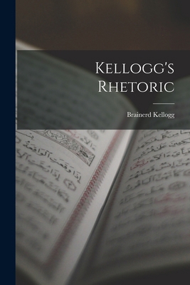 Kellogg's Rhetoric B0BM8FFBHR Book Cover
