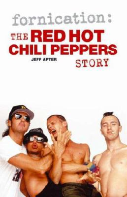 Fornication: The "Red Hot Chili Peppers" Story 1844498298 Book Cover