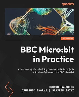 BBC Micro: bit in Practice: A hands-on guide to... 1804610127 Book Cover