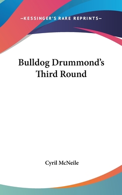 Bulldog Drummond's Third Round 1432611291 Book Cover