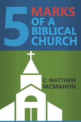 Five Marks of a Biblical Church 1626633177 Book Cover