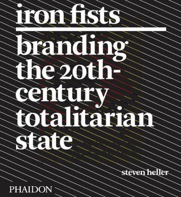 Iron Fists: Branding the 20th-Century Totalitar... 071486109X Book Cover