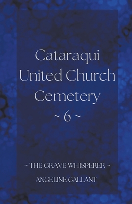 Cataraqui United Church Cemetery 6 B0BN2MNS9W Book Cover