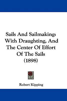 Sails And Sailmaking: With Draughting, And The ... 1104432382 Book Cover