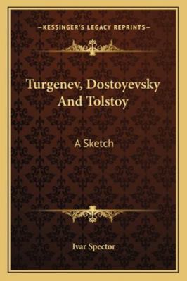 Turgenev, Dostoyevsky And Tolstoy: A Sketch 1162909749 Book Cover