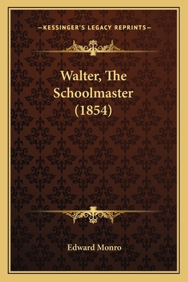 Walter, The Schoolmaster (1854) 1165795868 Book Cover