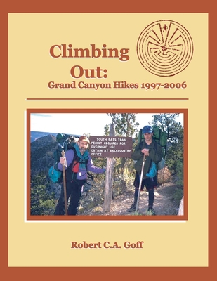 Climbing Out: Grand Canyon Hikes 1997-2006 1733397914 Book Cover