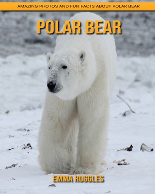 Paperback Polar bear: Amazing Photos and Fun Facts about Polar bear [Large Print] Book