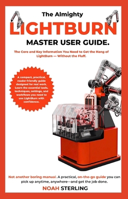 The Almighty Lightburn Master User Guide: A Pra... B0HHSGQQJ5 Book Cover