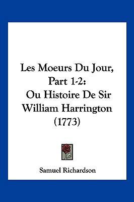 Les Moeurs Du Jour, Part 1-2: Ou Histoire De Si... [French] 1104977273 Book Cover