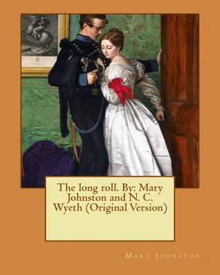 The long roll. By: Mary Johnston and N. C. Wyet... 1537035304 Book Cover