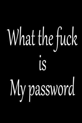 Paperback What the fuck is my password: shit passwords username Inspirational quotes Composition Notebook 6x9 inches, 100 pages composition Blank ruled ... it in school or for you to use at home or at Book