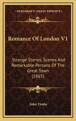 Romance Of London V1: Strange Stories, Scenes A... 1166244407 Book Cover