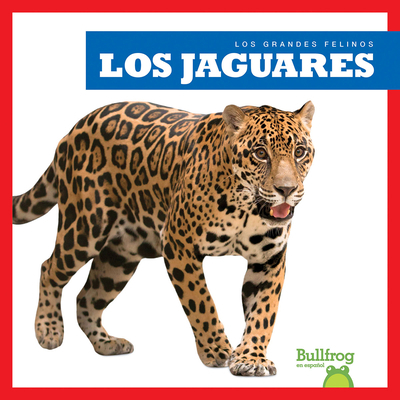 Los Jaguares (Jaguars) [Spanish] 1645278662 Book Cover