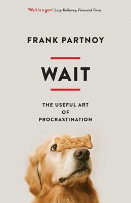 Wait: The useful art of procrastination 1846685958 Book Cover
