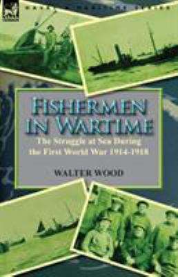 Fishermen in Wartime: the Struggle at Sea Durin... 0857067486 Book Cover