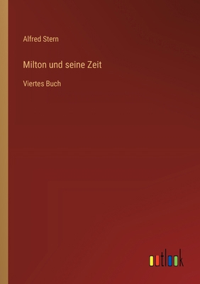 Milton und seine Zeit: Viertes Buch [German] 3368645781 Book Cover