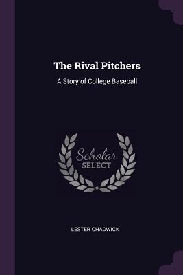 The Rival Pitchers: A Story of College Baseball 1377430006 Book Cover