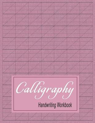 Calligraphy Handwriting Workbook: Practice Pape... 1729071112 Book Cover