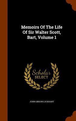 Memoirs Of The Life Of Sir Walter Scott, Bart, ... 1345364733 Book Cover