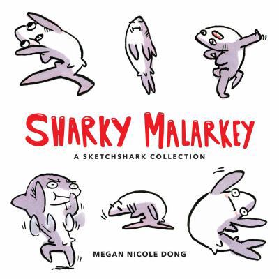 Sharky Malarkey: A Sketchshark Collection 1449487556 Book Cover