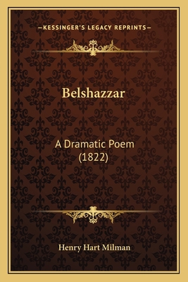 Belshazzar: A Dramatic Poem (1822) 1164586041 Book Cover