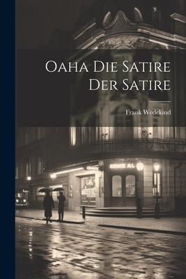 Oaha Die Satire Der Satire [German] 1022140906 Book Cover