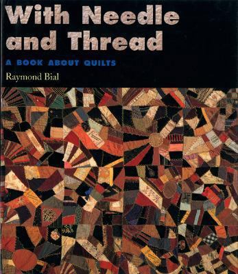 With Needle and Thread : A Book about Quilts 0395735688 Book Cover