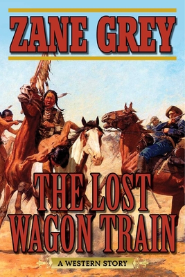 The Lost Wagon Train: A Western Story 1634508130 Book Cover