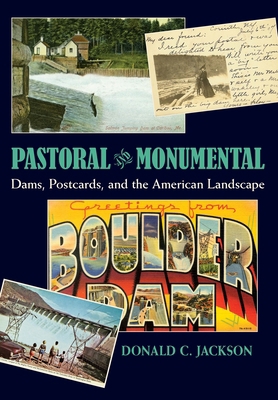 Pastoral and Monumental: Dams, Postcards, and t... 082294426X Book Cover