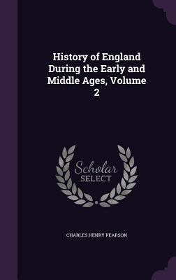 History of England During the Early and Middle ... 1357987366 Book Cover
