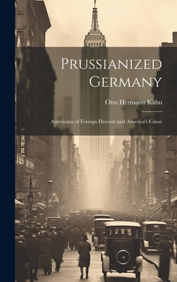 Prussianized Germany: Americans of Foreign Desc... 101987631X Book Cover