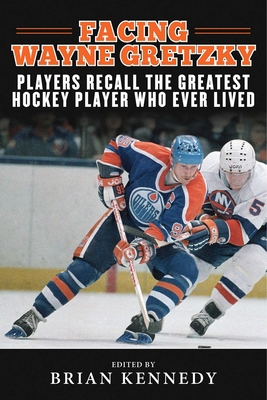 Facing Wayne Gretzky: Players Recall the Greate... 1613217080 Book Cover