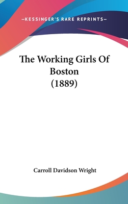 The Working Girls Of Boston (1889) 1120977215 Book Cover