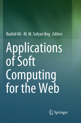 Applications of Soft Computing for the Web 9811349940 Book Cover