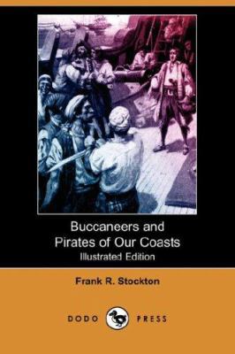 Buccaneers and Pirates of Our Coasts (Illustrat... 1406561878 Book Cover