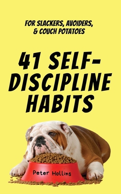 41 Self-Discipline Habits: For Slackers, Avoide... 1647433541 Book Cover